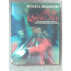 All the Queen's Men: Household Cavalry and the Brigade of Guards