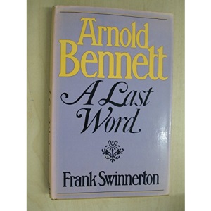 Arnold Bennett: A Last Word