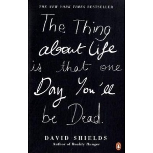 The Thing About Life Is That One Day You'll Be Dead