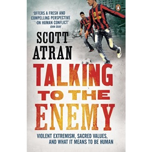 Talking to the Enemy: Violent Extremism, Sacred Values, and What it Means to Be Human