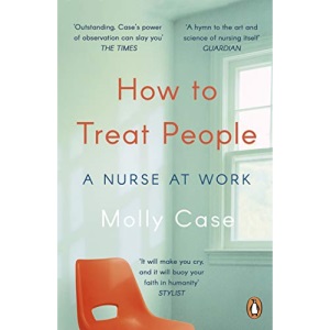 How to Treat People: A Nurse at Work