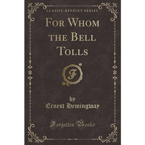 For Whom the Bell Tolls (Classic Reprint)