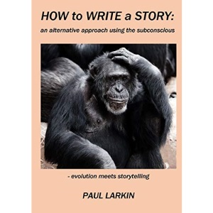 How to Write a Story: an alternative approach using the subconscious
