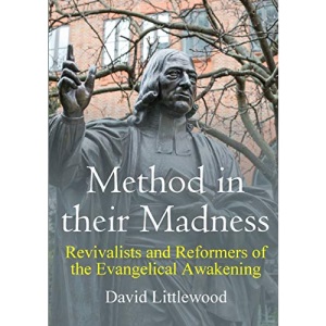 Method in their Madness: Revivalists and Reformers of the Evangelical Awakening