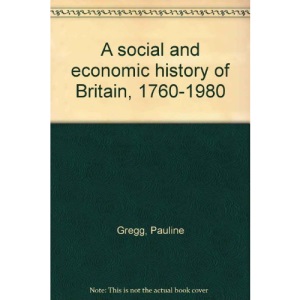 A Social and Economic History of Britain, 1760-1980