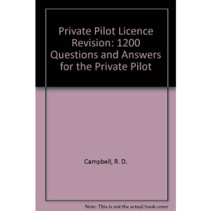 Private Pilot Licence Revision: 1200 Questions and Answers for the Private Pilot