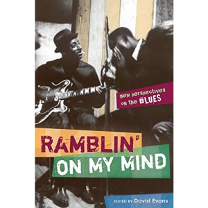 Ramblin' on My Mind: New Perspectives on the Blues (African American Music in Cultural Perspective) (African Amer Music in Global Perspective)