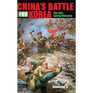 China's Battle for Korea: The 1951 Spring Offensive (Twentieth-Century Battles)