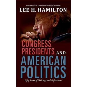 Congress, Presidents, and American Politics: Fifty Years of Writings and Reflections