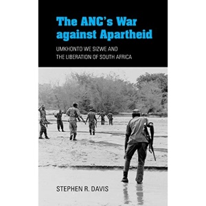 The ANC's War against Apartheid: Umkhonto we Sizwe and the Liberation of South Africa