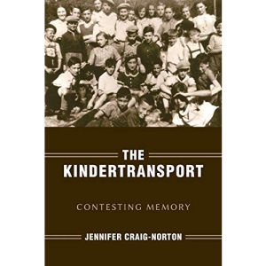 The Kindertransport: Contesting Memory (Studies in Antisemitism)