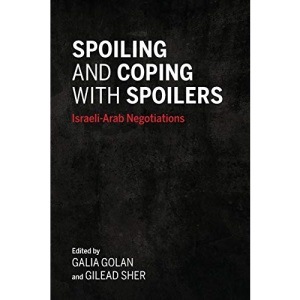 Spoiling and Coping with Spoilers: Israeli-Arab Negotiations (Indiana Series in Middle East Studies)