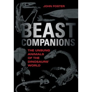 Beast Companions: The Unsung Animals of the Dinosaurs' World (Life of the Past)
