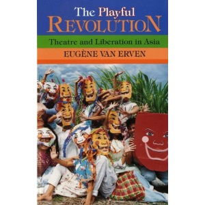 The Playful Revolution: Theatre and Liberation in Asia (Drama & Performance Studies)