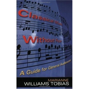 Classical Music without Fear: A Guide for General Audiences