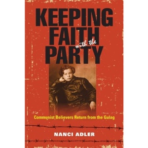 Keeping Faith with the Party: Communist Believers Return from the Gulag