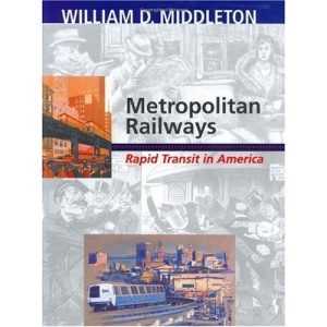 Metropolitan Railways: Rapid Transit in America (Railroads Past & Present)