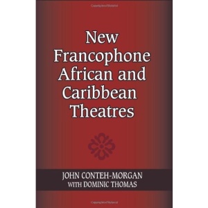 New Francophone African and Caribbean Theatres (African Expressive Cultures)