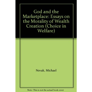 God and the Marketplace: Essays on the Morality of Wealth Creation (Choice in Welfare)