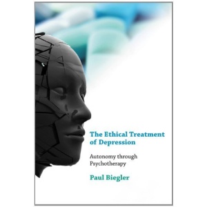 The Ethical Treatment of Depression: Autonomy Through Psychotherapy (Philosophical Psychopathology)