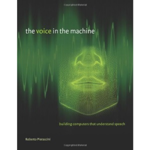 The Voice in the Machine: Building Computers That Understand Speech