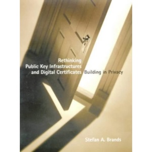 Rethinking Public Key Infrastructures and Digital Certificates: Building in Privacy