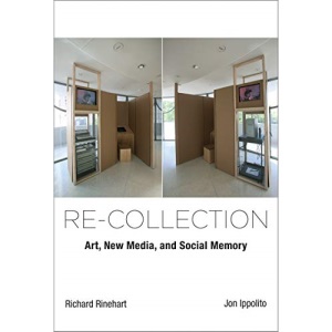 Re-Collection: Art, New Media, and Social Memory (Leonardo Book Series)
