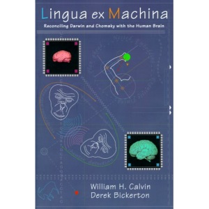 Lingua Ex Machina: Reconciling Darwin and Chomsky with the Human Brain (Bradford Books)
