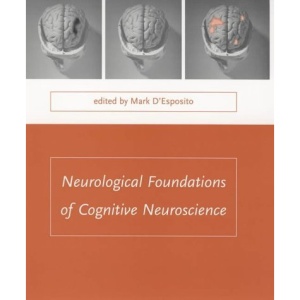 Neurological Foundations of Cognitive Neuroscience (Issues in Clinical and Cognitive Neuropsychology)