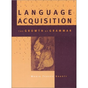 Language Acquisition: The Growth of Grammar (A Bradford book) (Bradford Books)