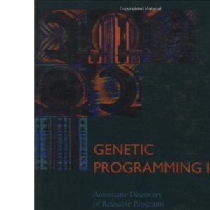 Genetic Programming: Automatic Discovery of Reusable Programs v. 2 (Complex Adaptive Systems)