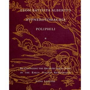 Leon Battista Alberti's Hypnerotomachia Poliphili: Eros, Furore and Humanism in the Early Italian Renaissance