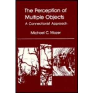 The Perception of Multiple Objects: A Connectionist Approach (Neural Network Modelling and Connectionism)