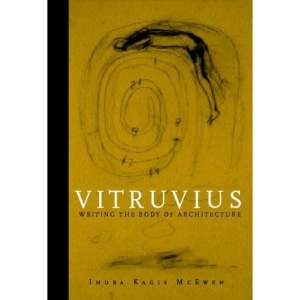 Vitruvius: Writing the Body of Architecture
