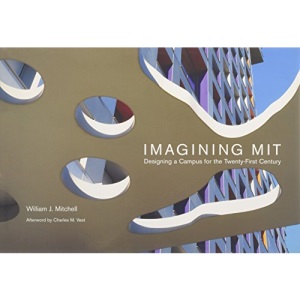Imagining MIT: Designing a Campus for the Twenty-first Century