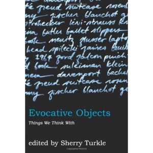 Evocative Objects: Things We Think with