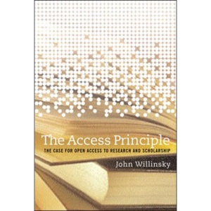 The Access Principle: The Case for Open Access to Research and Scholarship (Digital Libraries and Electronic Publishing Series)
