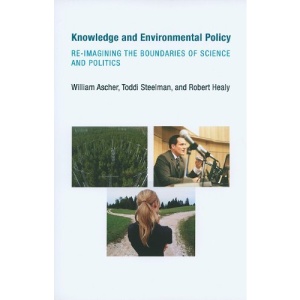 Knowledge and Environmental Policy: Re-Imagining the Boundaries of Science and Politics (American and Comparative Environmental Policy Series)