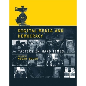 Digital Media and Democracy: Tactics in Hard Times