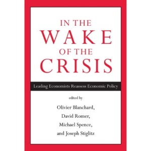 In the Wake of the Crisis: Leading Economists Reassess Economic Policy (The MIT Press)