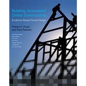 Building Successful Online Communities: Evidence-Based Social Design (The MIT Press)
