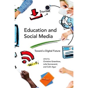 Education and Social Media: Toward a Digital Future (The John D. and Catherine T. MacArthur Foundation Series on Digital Media and Learning)