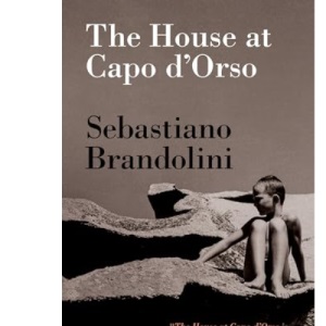 The House at Capo d'Orso: A Sentimental Autobiography of a Holiday Home Built in the North of Sardinia in the Early 1960s