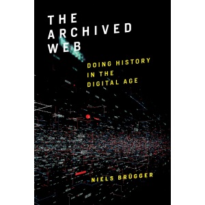 The Archived Web: Doing History in the Digital Age