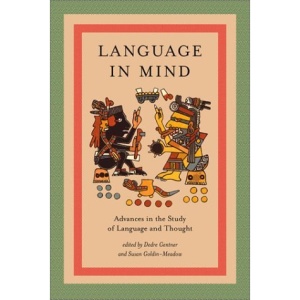 Language in Mind: Advances in the Study of Language and Thought (Bradford Book)