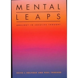 Mental Leaps: Analogy in Creative Thought (Bradford Book)