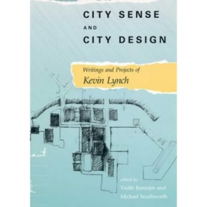 City Sense and City Design: Writings and Projects of Kevin Lynch