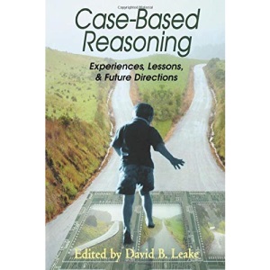 Case-Based Reasoning (American Association for Artificial Intelligence): Experiences, Lessons, and Future Directions
