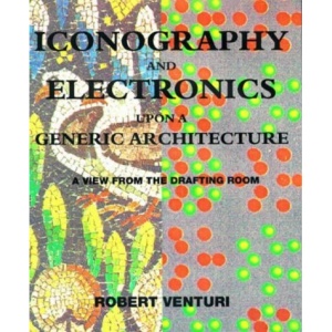 Iconography and Electronics Upon a Generic Architecture: A View from the Drafting Room