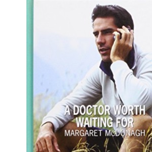 A DOCTOR WORTH WAITING FOR (Mills & Boon Largeprint Medical)